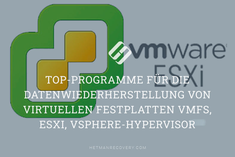 Top-Programme zur VMFS-, ESXi- und vSphere-Datenwiederherstellung
