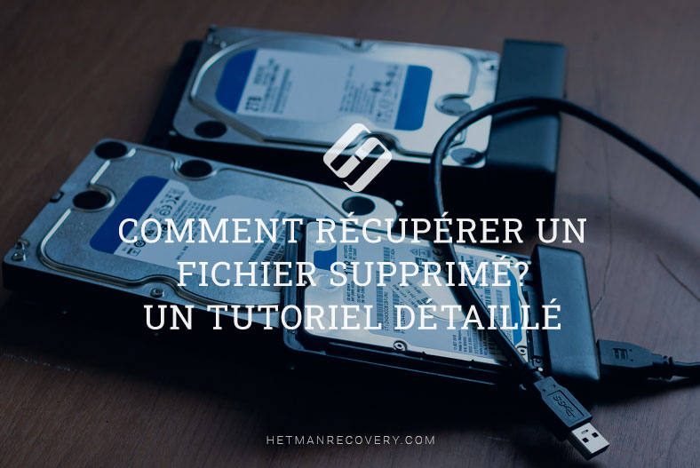 Comment récupérer un fichier supprimé? Un tutoriel détaillé