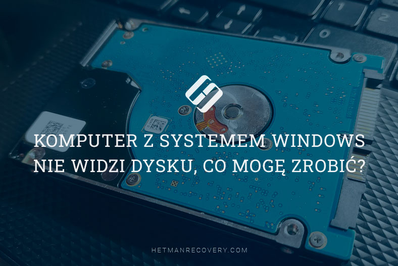 Komputer z systemem Windows nie widzi dysku, co mogę zrobić?