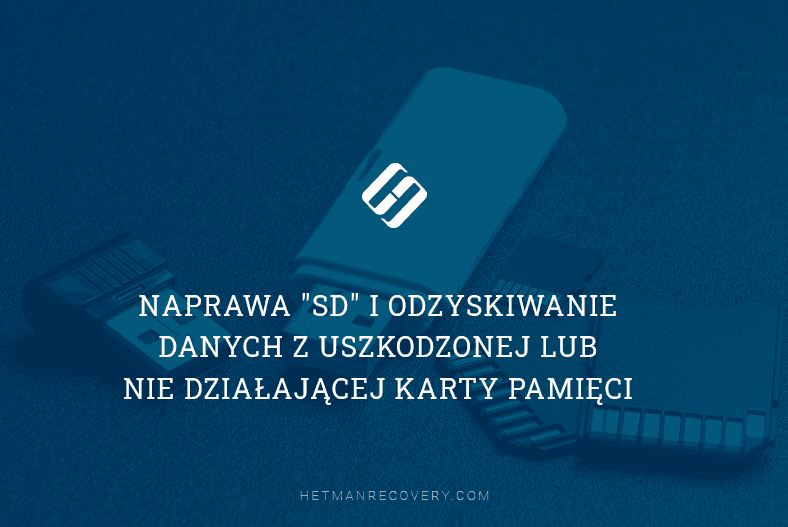Naprawa “SD” i odzyskiwanie danych z nie działającej karty pamięci
