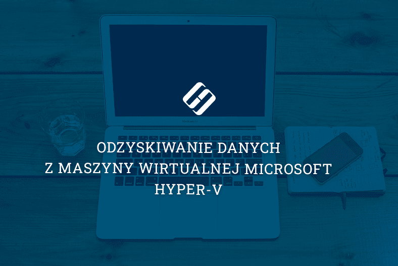 Odzyskiwanie danych z maszyny wirtualnej Microsoft Hyper-V