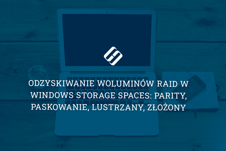 Odzyskiwanie woluminów RAID w Windows Storage Spaces: Parity, Paskowanie, Lustrzany, Złożony Odzyskiwanie woluminów RAID w Windows Storage Spaces: Parity, Paskowanie, Lustrzany, Złożony