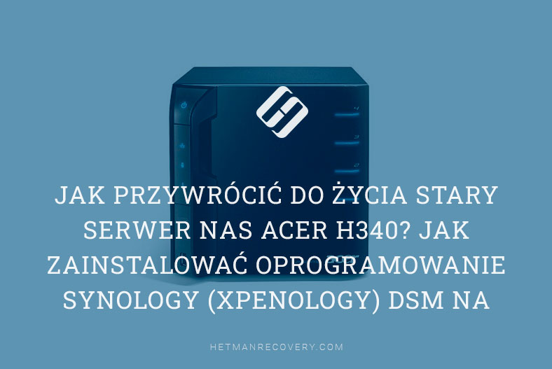 Jak zainstalować oprogramowanie Synology (XPEnology) DSM na komputerze?