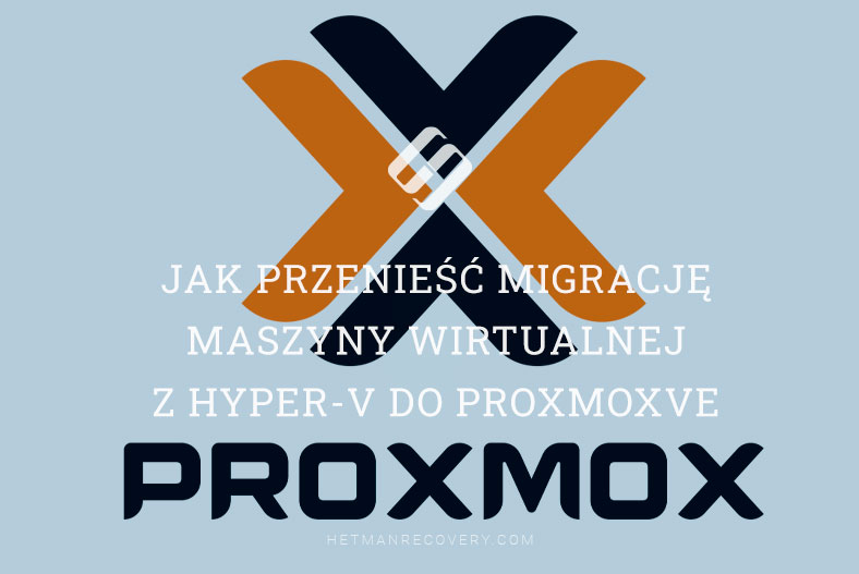 Jak przenieść migrację maszyny wirtualnej z Hyper-V do ProxmoxVE