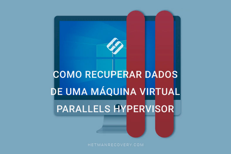 Recuperação de Dados no Parallels Hypervisor: Tudo o que Você Precisa Saber!